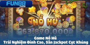 Game no hu Fun88 la mot tro choi doi thuong hap dan