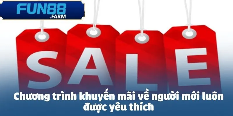 Khuyến mãi Fun88 - Ưu đãi đặc quyền dành cho người chơi 2 Chương trình khuyến mãi về người mới luôn được yêu thích
