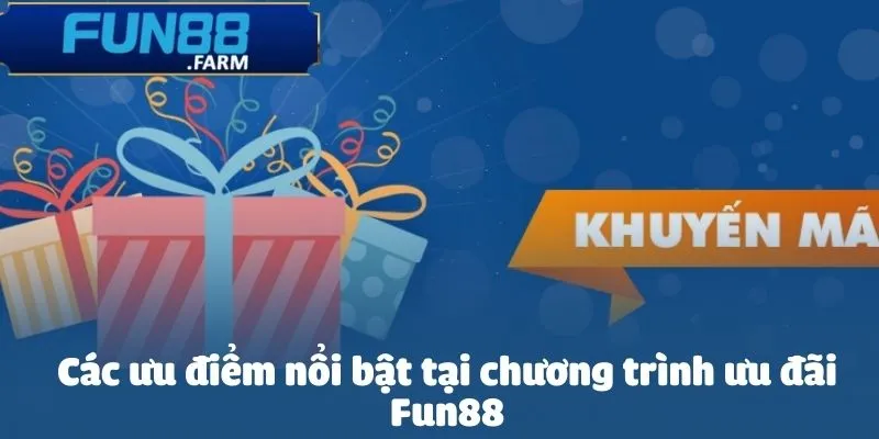 Khuyến mãi Fun88 - Ưu đãi đặc quyền dành cho người chơi 1 Các ưu điểm nổi bật tại chương trình ưu đãi Fun88