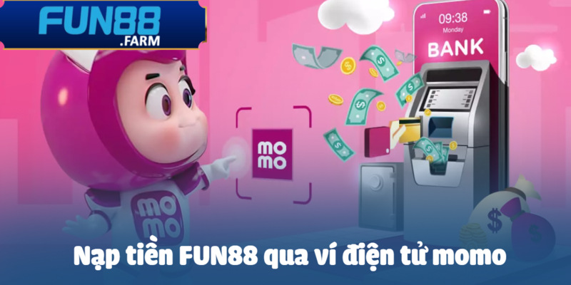 Nạp Tiền Fun88 – Quy Trình Giao Dịch Siêu Tốc Trong 2 Phút 2 Nạp tiền Fun88 nhanh chóng qua ví điện tử Momo