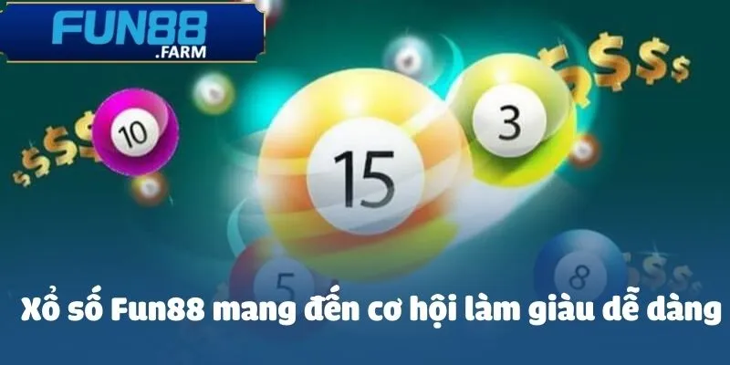 Xổ số Fun88 mang đến cơ hội làm giàu dễ dàng