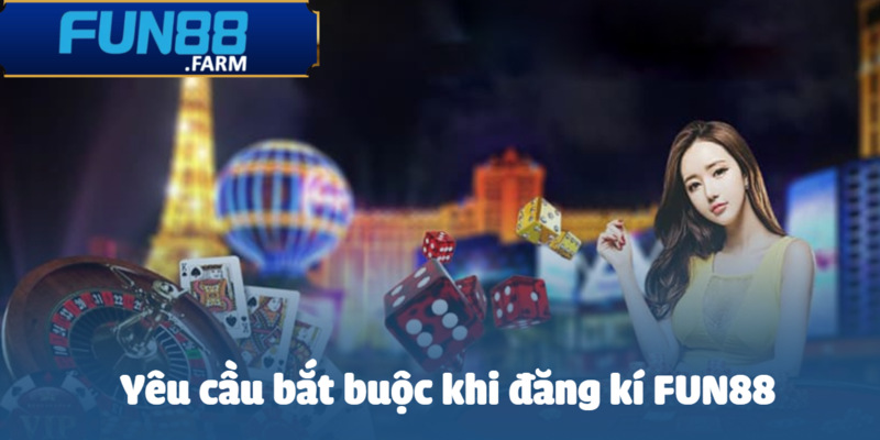 Điều kiện cần có khi đăng kí tại Fun88