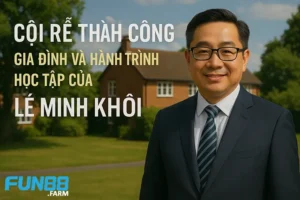 Cội Rễ Thành Công Fun88