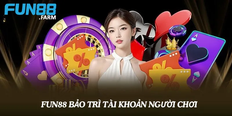 Fun88 bảo trì có ảnh hưởng đến tài khoản người chơi không?