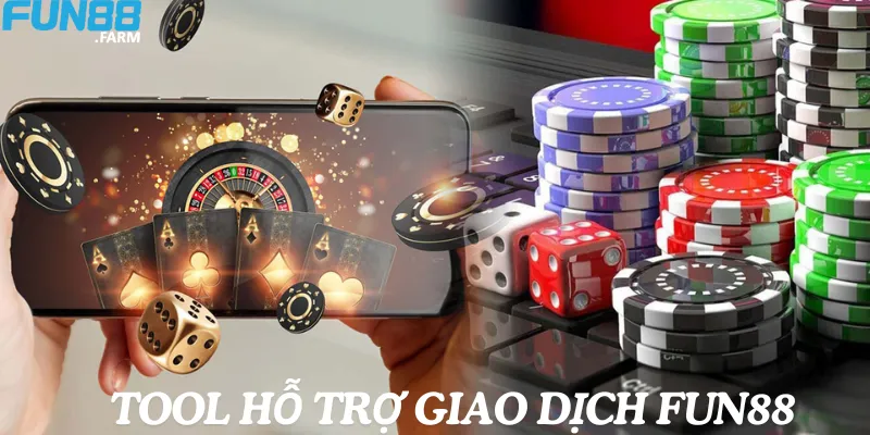 Tool hỗ trợ giao dịch nhà cái Fun88