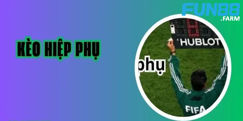 y-nghia-keo-hiep-phu-doi-voi-mot-tran-dau